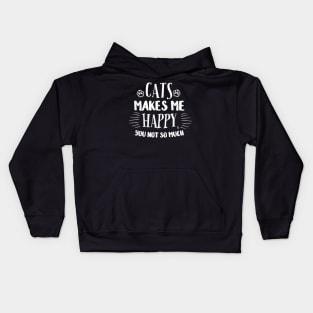 Cats Make Me Happy You Not So Much Kids Hoodie